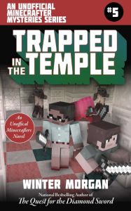 Title: Trapped In the Temple (An Unofficial Minecrafters Mysteries Series #5), Author: Winter Morgan