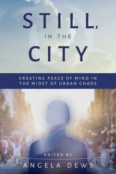 Still, the City: Creating Peace of Mind Midst Urban Chaos