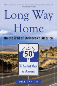 Title: Long Way Home: On the Trail of Steinbeck's America, Author: Bill Barich