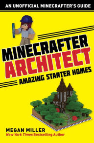 Title: Minecrafter Architect: Amazing Starter Homes, Author: Megan Miller