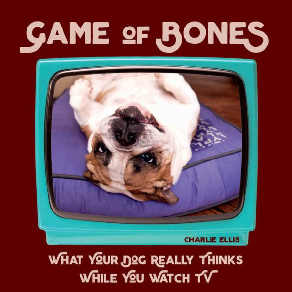 Game of Bones: What Your Dog Really Thinks While You Watch TV