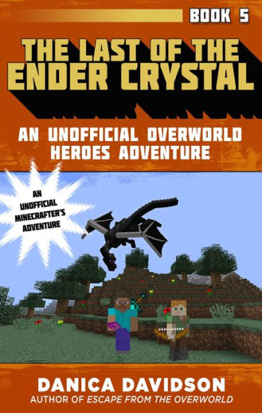 the Last of Ender Crystal: An Unofficial Overworld Heroes Adventure, Book Five