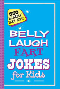 Title: Belly Laugh Fart Jokes for Kids: 350 Hilarious Fart Jokes, Author: Sky Pony Press