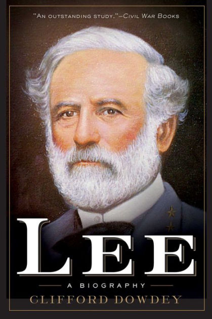 Lee: A Biography by Clifford Dowdey, Paperback | Barnes & Noble®