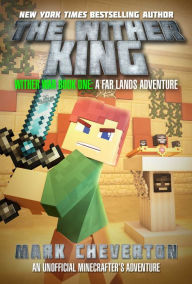 Title: The Wither King: Wither War Book One: A Far Lands Adventure: An Unofficial Minecrafter's Adventure, Author: Mark Cheverton