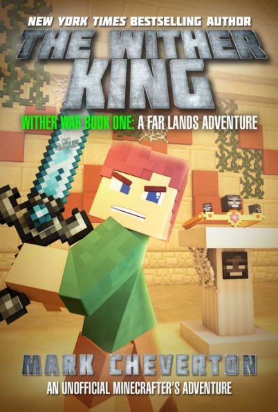 The Wither King: Wither War Book One: A Far Lands Adventure: An Unofficial Minecrafterâ?Ts Adventure