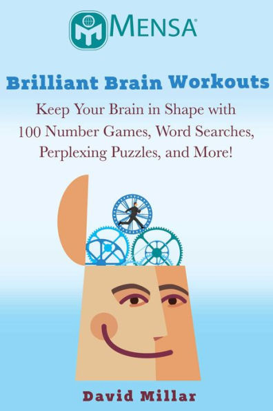 Mensaï¿½ Brilliant Brain Workouts: Keep Your Brain in Shape with 100 Number Games, Word Searches, Perplexing Puzzles, and More!