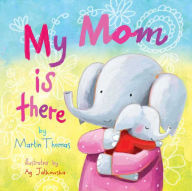 Title: My Mom Is There, Author: Martin Thomas