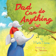 Title: Dad Can Do Anything, Author: Martin Thomas