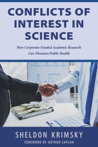 Title: Conflicts of Interest in Science: How Corporate-Funded Academic Research Can Threaten Public Health, Author: Sheldon Krimsky