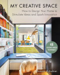 Alternative view 1 of My Creative Space: How to Design Your Home to Stimulate Ideas and Spark Innovation
