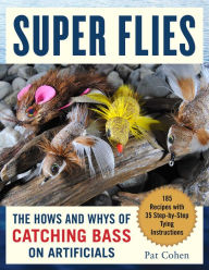 Title: Super Bass Flies: How to Tie and Fish The Most Effective Imitations, Author: Pat Cohen