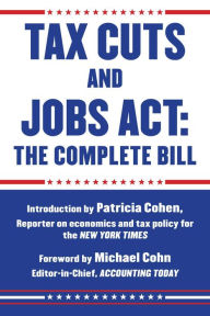 Title: Tax Cuts and Jobs Act: The Complete Bill, Author: Patricia Cohen