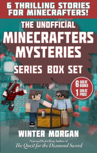 Title: The Unofficial Minecrafters Mysteries Series Box Set: 6 Thrilling Stories for Minecrafters!, Author: Winter Morgan