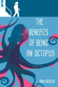 Title: The Benefits of Being an Octopus, Author: Ann Braden