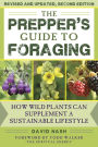 The Prepper's Guide to Foraging: How Wild Plants Can Supplement a Sustainable Lifestyle, Revised and Updated, Second Edition