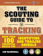 The Scouting Guide to Tracking: An Officially-Licensed Book of the Boy Scouts of America: More than 100 Essential Skills for Identifying and Trailing Animals