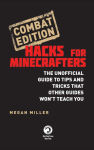 Alternative view 4 of Hacks for Minecrafters: Combat Edition: The Unofficial Guide to Tips and Tricks That Other Guides Won't Teach You