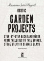 Alternative view 3 of Rustic Garden Projects: Step-by-Step Backyard Dï¿½cor from Trellises to Tree Swings, Stone Steps to Stained Glass