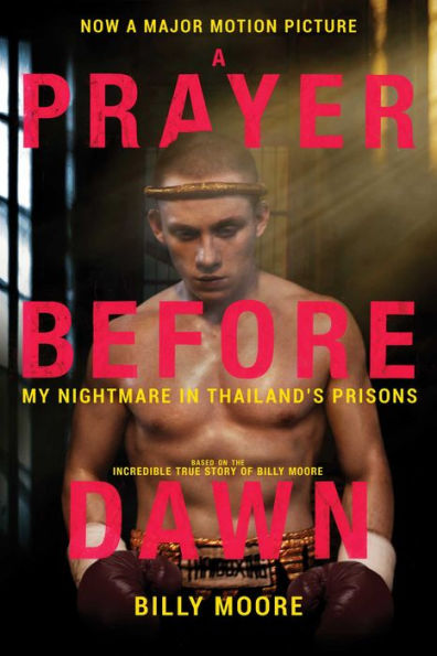 A Prayer Before Dawn: My Nightmare Thailand's Prisons