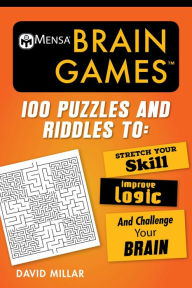 Title: Mensaï¿½ Brain Games: 100 Puzzles and Riddles to Stretch Your Skill, Improve Logic, and Challenge Your Brain, Author: David Millar