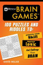 Mensaï¿½ Brain Games: 100 Puzzles and Riddles to Stretch Your Skill, Improve Logic, and Challenge Your Brain