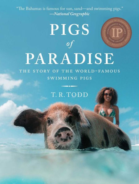 Pigs of Paradise: The Story of the World-Famous Swimming Pigs