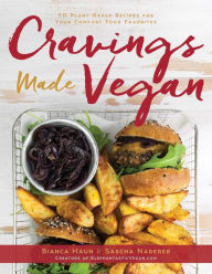Title: Cravings Made Vegan: 50 Plant-Based Recipes for Your Comfort Food Favorites, Author: Bianca Haun