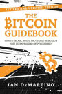 The Bitcoin Guidebook: How to Obtain, Invest, and Spend the World's First Decentralized Cryptocurrency