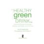 Alternative view 2 of The Healthy Green Drink Diet: Advice and Recipes to Energize, Alkalize, Lose Weight, and Feel Great