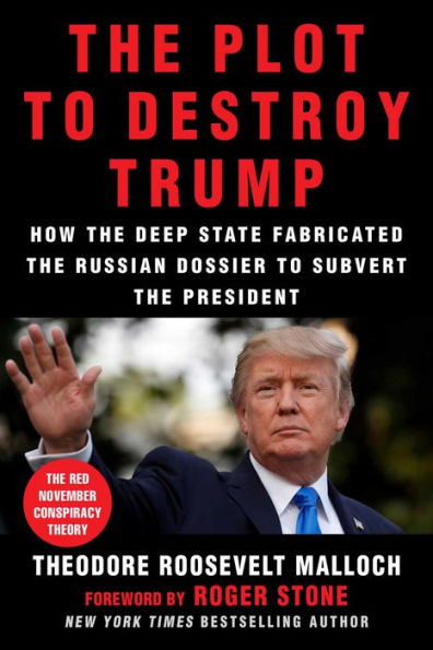 the Plot to Destroy Trump: How Deep State Fabricated Russian Dossier Subvert President