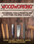 Alternative view 1 of Woodworking: Techniques, Tools, Projects, and Everything You Need to Know