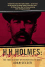 H. H. Holmes: The True History of the White City Devil