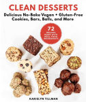 Alternative view 1 of Clean Desserts: Delicious No-Bake Vegan & Gluten-Free Cookies, Bars, Balls, and More