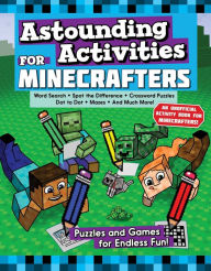 Title: Astounding Activities for Minecrafters: Puzzles and Games for Endless Fun, Author: Sky Pony Press