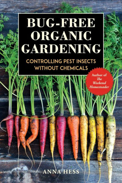 Bug-Free Organic Gardening: Controlling Pest Insects without Chemicals