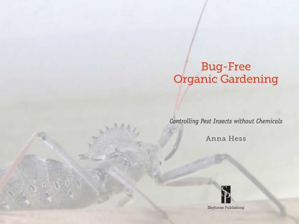 Bug-Free Organic Gardening: Controlling Pest Insects without Chemicals