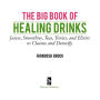 Alternative view 2 of The Big Book of Healing Drinks: Juices, Smoothies, Teas, Tonics, and Elixirs to Cleanse and Detoxify