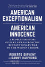 American Exceptionalism and American Innocence: A People's History of Fake News-From the Revolutionary War to the War on Terror