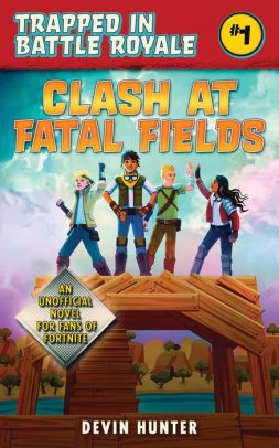 clash at fatal fields an unofficial fortnite adventure novel - hunter fortnite