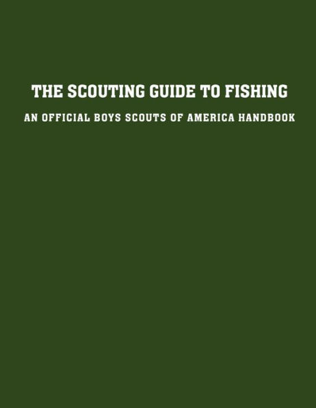 The Scouting Guide to Basic Fishing: An Officially-Licensed Book