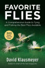 Favorite Flies: A Comprehensive Guide to Tying andï¿½Fishing the Best Flies Available