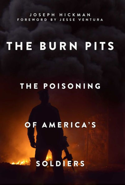 The Burn Pits: Poisoning of America's Soldiers