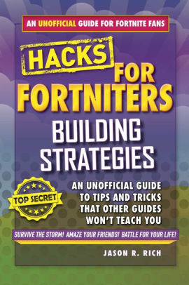 Hacks For Fortniters Building Strategies An Unofficial Guide To Tips And Tricks That Other Guides Won T Teach You By Jason R Rich Hardcover Barnes Noble - roblox island royale tips and tricks roblox free toys
