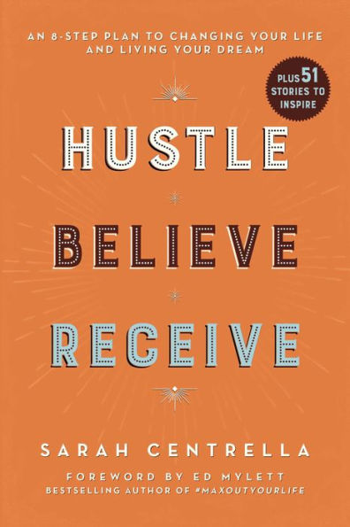 Hustle Believe Receive: An 8-Step Plan to Changing Your Life and Living Dream