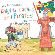 Title: It's Fun to Draw Knights, Castles, and Pirates, Author: Mark Bergin