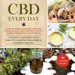 Alternative view 1 of CBD Every Day: How to Make Cannabis-Infused Massage Oils, Bath Bombs, Salves, Herbal Remedies, and Edibles