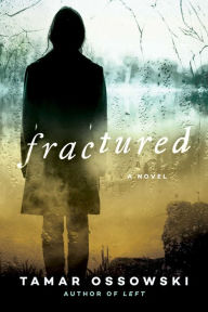 Title: Fractured: A Novel, Author: Tamar Ossowski