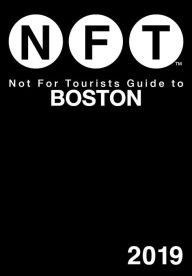 Title: Not For Tourists Guide to Boston 2019, Author: Not For Tourists