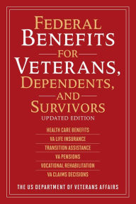 Download pdf book Federal Benefits for Veterans, Dependents, and Survivors: Updated Edition 9781510744257 MOBI by The US Department of Veterans Affairs English version